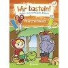 Wir basteln! Malen, Ausschneiden,Kleben-Märchenwald