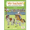 Wir basteln! ab 5 Jahren - Malen, Ausschneiden, Kleben - Pferde