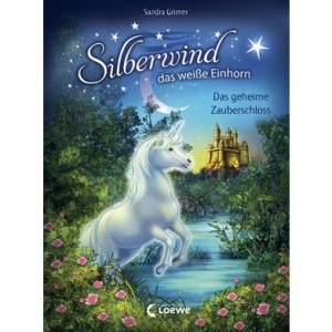 Silberwind, das weiße Einhorn 6 - Das geheime Zauberschloss