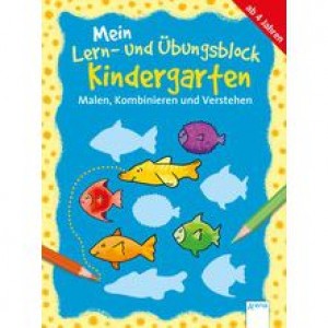 Mein Lern- und Übungsblock Kindergarten- Malen, Kombinieren und Verstehen