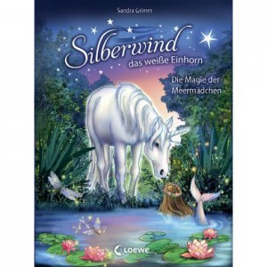 Silberwind, das weiße Einhorn 10 - Die Magie der Meermädchen