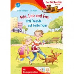 Mia, Leo und Fox. Drei Freunde auf heißer Spur Bücherbär 1. Kl