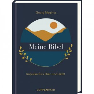 Meine Bibel - Impulse fürs Hier und Jetzt