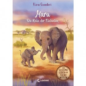Das geheime Leben der Tiere (Savanne, Band 2) - Maru - Die Reise der Elefanten
