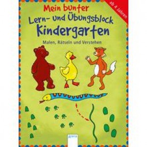 Mein bunter Lern- und Übungsblock Kindergarten-Malen, Rätseln und Verstehen