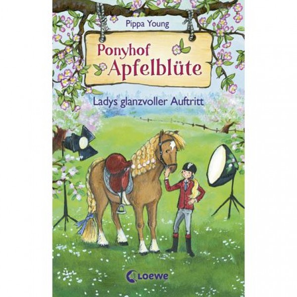 Ponyhof Apfelblüte (Band 10) - Ladys glanzvoller Auftritt