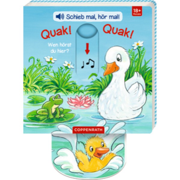 Schieb mal, hör mal!: Quak! Quak!